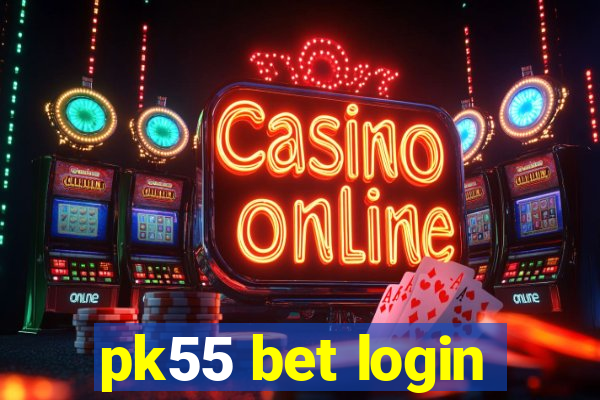 pk55 bet login